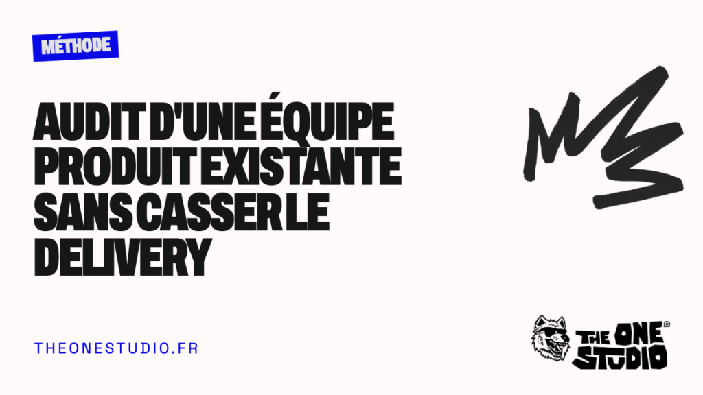 Audit d’une équipe produit existante sans casser le delivery
