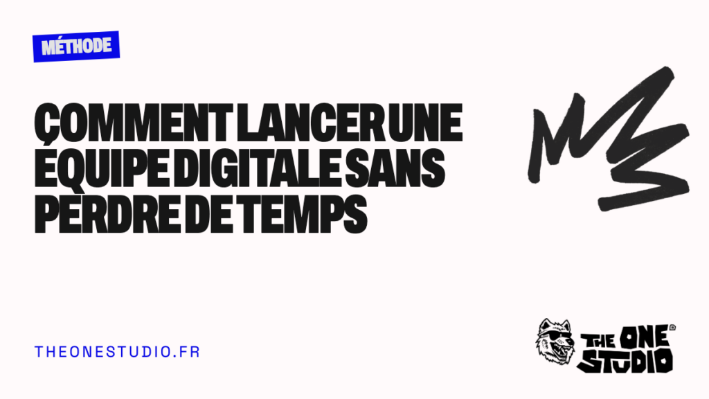 Comment lancer une équipe digitale sans perdre de temps