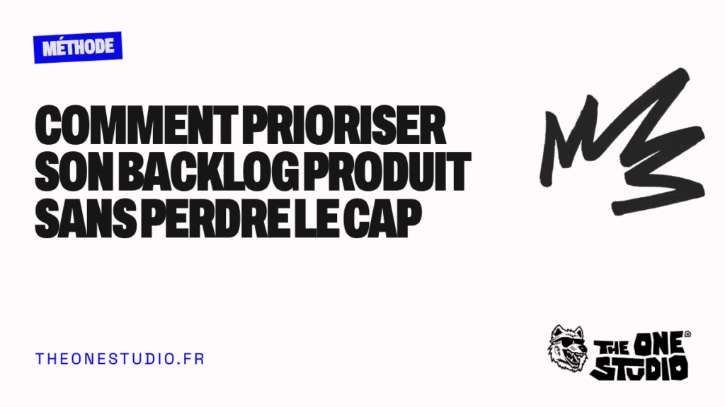 Comment prioriser son backlog produit sans perdre le cap