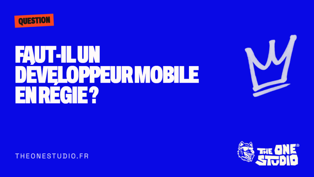 Faut-il un développeur mobile en régie ?