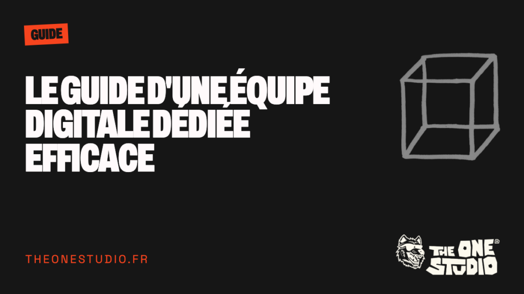 Le guide d’une équipe digitale dédiée efficace