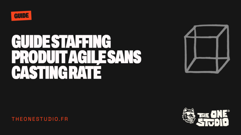 Guide staffing produit agile sans casting raté