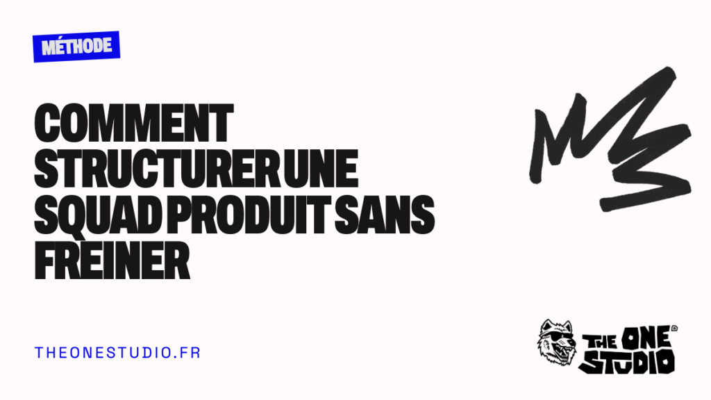 Comment structurer une squad produit sans freiner